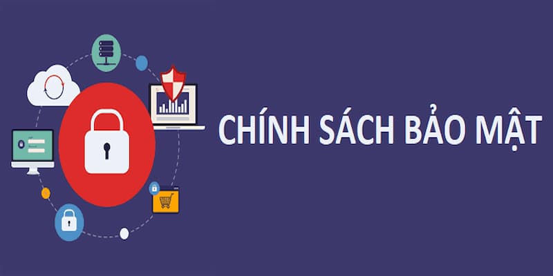 Nhà cái quy định chính sách bảo mật ra sao