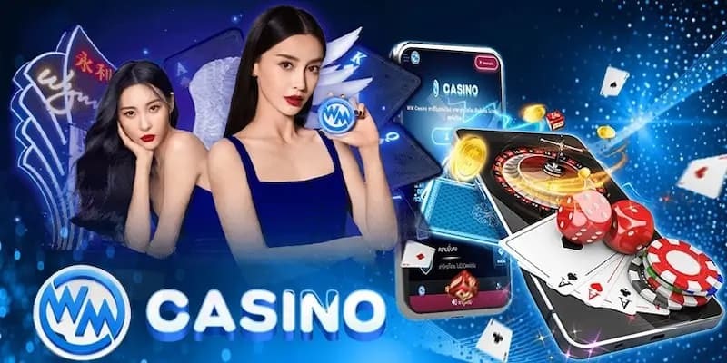 Ưu điểm tại sảnh casino WM